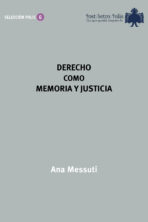 Ana Messuti, Derecho como memoria y justicia. 14 euros.